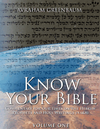 Know Your Bible (Volume One): Commentary for our times on the Hebrew Prophets and Holy Writings (NaKh)