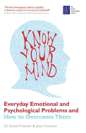 Know Your Mind: Everyday Emotional and Psychological Problems and How to Overcome Them