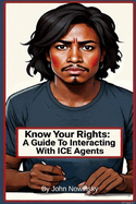 Know Your Rights: A Guide To Interacting with ICE Agents