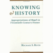 Knowing and History: Legal and Literary Constructions of the Self - Roth, Michael S