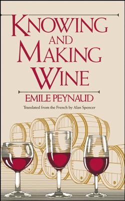 Knowing and Making Wine - Peynaud, Emile, and Spencer, Alan (Translated by)