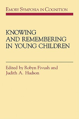 Knowing and Remembering in Young Children - Fivush, Robyn (Editor), and Hudson, Judith A. (Editor)