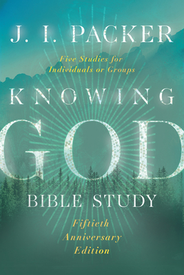 Knowing God Bible Study - Packer, J I, and Larsen, Dale (Contributions by), and Larsen, Sandy (Contributions by)