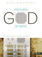 Knowing God by Name - Bible Study Book: A Personal Encounter