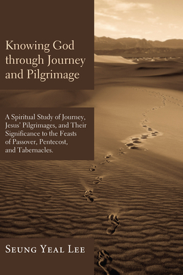 Knowing God through Journey and Pilgrimage - Lee, Seung Yeal