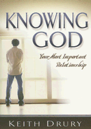 Knowing God: Your Most Important Relationship