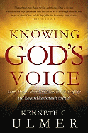 Knowing God's Voice: Learn How to Hear God Above the Chaos of Life and Respond Passionately in Faith