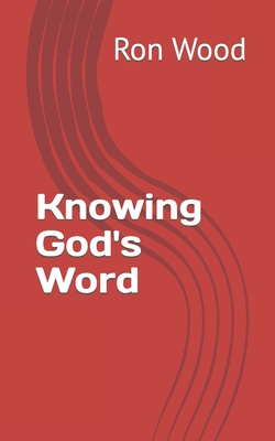 Knowing God's Word - Wood, Ron