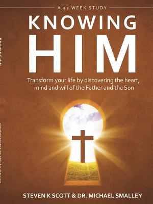 Knowing Him - Smalley, Ph.D., Michael, and Scott, Steven K.