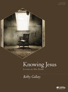 Knowing Jesus - Bible Study Book: Living by His Name