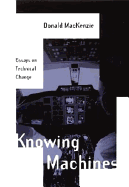 Knowing Machines: Essays on Technical Change