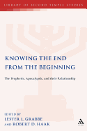 Knowing the End from the Beginning: The Prophetic, the Apocalyptic and Their Relationship