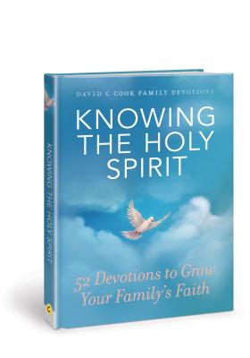 Knowing the Holy Spirit: 52 Devotions to Grow Your Family's Faith - Cook, David C, Dr. (Prepared for publication by)