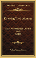 Knowing the Scriptures: Rules and Methods of Bible Study (1910)