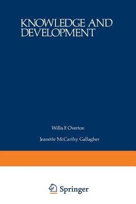 Knowledge and Development: Volume 1 Advances in Research and Theory - Overton, Willis (Editor)