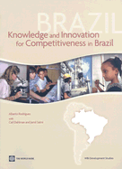Knowledge and Innovation for Competitiveness in Brazil - Rodrguez, Alberto, and Dahlman, Carl, and Salmi, Jamil
