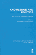Knowledge and Politics (Rle Social Theory): The Sociology of Knowledge Dispute