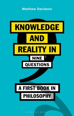 Knowledge and Reality in Nine Questions: A First Book in Philosophy - Davidson, Matthew