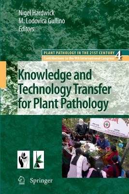 Knowledge and Technology Transfer for Plant Pathology - Hardwick, Nigel (Editor), and Gullino, Maria Lodovica (Editor)