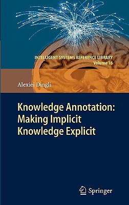 Knowledge Annotation: Making Implicit Knowledge Explicit - Dingli, Alexiei