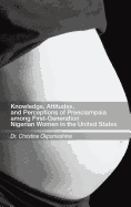 Knowledge, Attitudes, and Perceptions of Preeclampsia Among First-Generation Nigerian Women in the United States