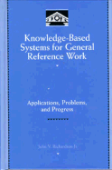 Knowledge-Based Systems for General Reference Work: Applications, Problems, and Progress
