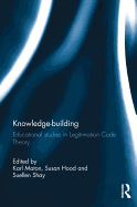 Knowledge-Building: Educational Studies in Legitimation Code Theory