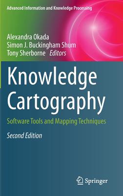 Knowledge Cartography: Software Tools and Mapping Techniques - Okada, Alexandra (Editor), and Buckingham Shum, Simon J (Editor), and Sherborne, Tony (Editor)