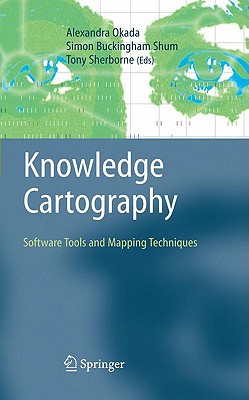 Knowledge Cartography: Software Tools and Mapping Techniques - Okada, Alexandra (Editor), and Buckingham Shum, Simon J (Editor), and Sherborne, Tony (Editor)