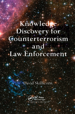 Knowledge Discovery for Counterterrorism and Law Enforcement - Skillicorn, David