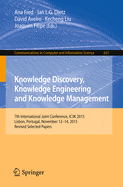 Knowledge Discovery, Knowledge Engineering and Knowledge Management: 7th International Joint Conference, Ic3k 2015, Lisbon, Portugal, November 12-14, 2015, Revised Selected Papers