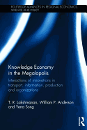 Knowledge Economy in the Megalopolis: Interactions of Innovations in Transport, Information, Production and Organizations