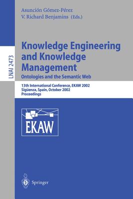 Knowledge Engineering and Knowledge Management: Ontologies and the Semantic Web: Ontologies and the Semantic Web - Benjamins, V Richard (Editor)
