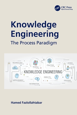 Knowledge Engineering: The Process Paradigm - Fazlollahtabar, Hamed