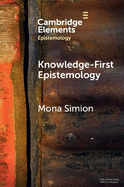 Knowledge-First Epistemology: A Defence