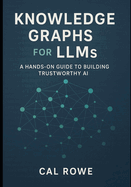 Knowledge Graphs for LLMs: A Hands-On Guide to Building Trustworthy AI