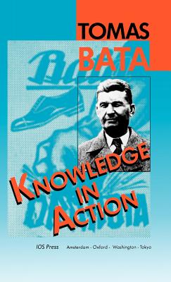Knowledge in Action - Bata, Tomas (Original Author)
