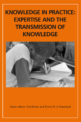 Knowledge in Practice: Expertise and the Transmission of Knowledge: Africa Volume 79 Issue 1 - Kresse, Kai (Editor), and Marchand, Trevor H J (Editor)