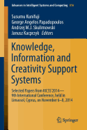 Knowledge, Information and Creativity Support Systems: Selected Papers from Kicss'2014 - 9th International Conference, Held in Limassol, Cyprus, on November 6-8, 2014