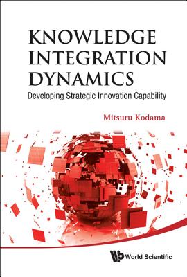 Knowledge Integration Dynamics - Mitsuru Kodama
