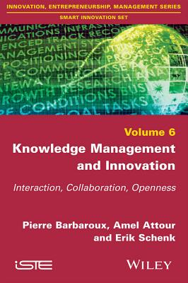 Knowledge Management and Innovation: Interaction, Collaboration, Openness - Barbaroux, Pierre, and Attour, Amel, and Schenk, Erik