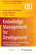 Knowledge Management for Development: Domains, Strategies and Technologies for Developing Countries