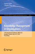 Knowledge Management in Organisations: 17th International Conference, KMO 2023, Bangkok, Thailand, July 24-27, 2023, Proceedings