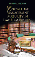Knowledge Management Maturity in Law Firm Business. Petter Gottschalk - Gottschalk, Petter
