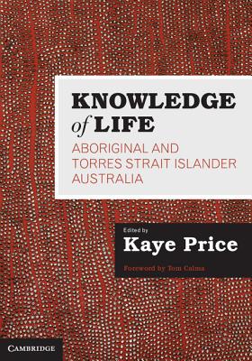 Knowledge of Life: Aboriginal and Torres Strait Islander Australia - Price, Kaye