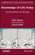 Knowledge of Life Today: Conversations on Biology (Jean Gayon interviewed by Victor Petit)