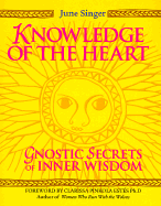 Knowledge of the Heart: Gnostic Secrets of Inner Wisdom