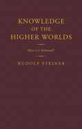 Knowledge of the higher worlds : how is it achieved?.