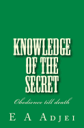 Knowledge of the secret: (Obedience till death)