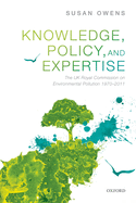 Knowledge, Policy, and Expertise: The UK Royal Commission on Environmental Pollution